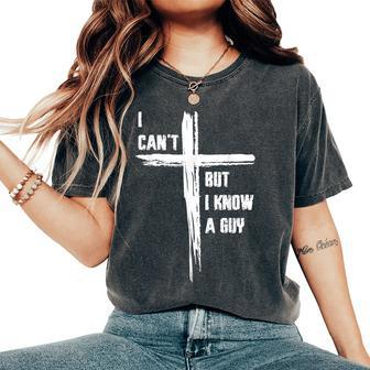 I Can't But Know A Guy Faith-Inspired Christian Women's Oversized Comfort T-Shirt - Thegiftio UK