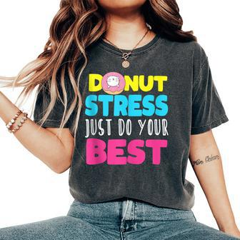Cat Donut Stress Just Do Your Best Teacher Testing Day Women's Oversized Comfort T-Shirt - Monsterry CA