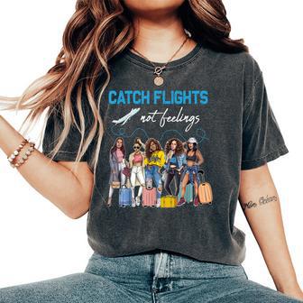 Catch Flights Not Feelings Afro Sistes Travel Girls Trip Women's Oversized Comfort T-Shirt - Thegiftio UK