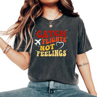 Catch Flights Not Feelings Groovy Travel Kid Women's Oversized Comfort T-Shirt - Thegiftio UK