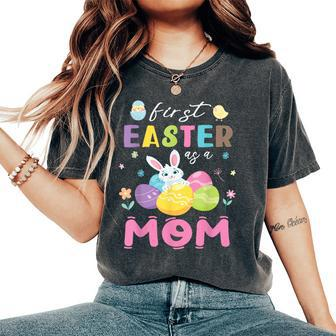 Chick Bunny Flowers Happy First Easter Day As A Mom Mother Women's Oversized Comfort T-Shirt - Monsterry