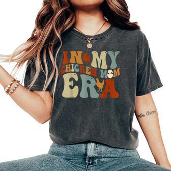 In My Chicken Mom Era For Chicken Mamas Women's Oversized Comfort T-Shirt - Thegiftio UK