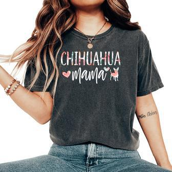 Chihuahua Mama Dog Lover For Mom Cute For Owner Puppy Women's Oversized Comfort T-Shirt | Mazezy