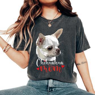 Chihuahua Mom Chiwawa Mom Mama Girl Womens Women's Oversized Comfort T-Shirt - Thegiftio UK