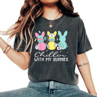 Chillin With My Bunnies Nurse Easter Day Nursing Rn Nicu Women's Oversized Comfort T-Shirt - Seseable