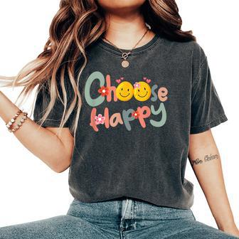 Choose Happy Positive Message Saying Quote Women's Oversized Comfort T-Shirt | Mazezy