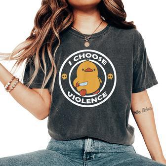 I Choose Violence Cute Duck Women's Oversized Comfort T-Shirt - Seseable