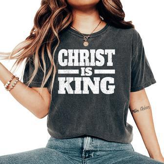 Christ Is King Jesus Is King Christian Faith Women's Oversized Comfort T-Shirt - Seseable