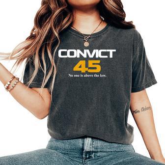 Convict 45 No One Man Or Woman Is Above The Law Women's Oversized Comfort T-Shirt - Monsterry