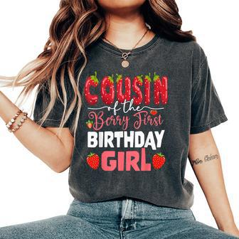 Cousin Of The Berry First Birthday Of Girl Strawberry Cuz Women's Oversized Comfort T-Shirt - Monsterry CA