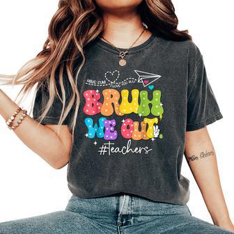 Cute End Of School Year Groovy Summer Bruh We Out Teachers Women's Oversized Comfort T-Shirt - Seseable