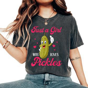 Cute Just A Girl Who Loves Pickles Pickles Lovers Girl Women's Oversized Comfort T-Shirt - Monsterry UK