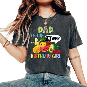 Dad Of The Birthday Girl Family Fruit Birthday Hey Bear Women's Oversized Comfort T-Shirt - Thegiftio UK
