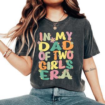 Dad Of Two Girls Groovy In My Dad Of 2 Girls Era Fathers Day Women's Oversized Comfort T-Shirt - Monsterry DE