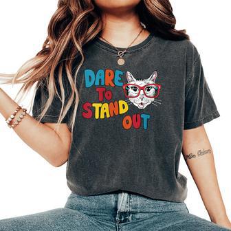 Dare To Stand Out Cat Lovers Trendy Ns Women's Oversized Comfort T-Shirt - Monsterry CA