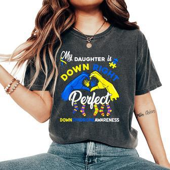 My Daughter Is Down Right Perfect Down Syndrome Awareness Women's Oversized Comfort T-Shirt | Mazezy