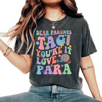 Dear Parents Tag You're It Love Groovy Para Happy Last Day Women's Oversized Comfort T-Shirt | Mazezy CA