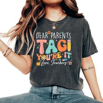 Dear Parents Tag You're It Love Teachers Teacher Women's Oversized Comfort T-Shirt - Monsterry CA