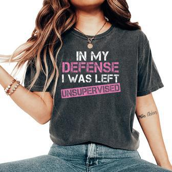 In My Defense I Was Left Unsupervised Sarcastic Pink Women's Oversized Comfort T-Shirt - Monsterry CA