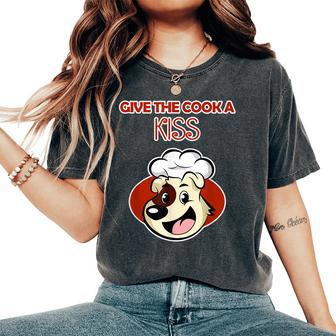 Dog Chef Cook For And Give The Cook A Kiss Women's Oversized Comfort T-Shirt - Monsterry AU