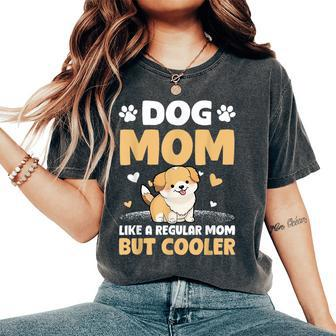 Dog Mom Like A Regular Mom But Cooler Mother's Day Women's Oversized Comfort T-Shirt - Seseable