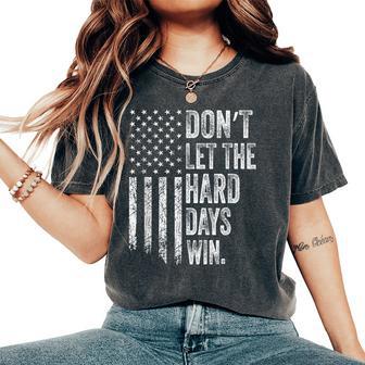 Don't Let The Hard Days Win Vintage American Flag Men Women's Oversized Comfort T-Shirt - Seseable