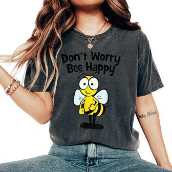 Don't Worry Bee Happy Women's Oversized Comfort T-Shirt - Seseable
