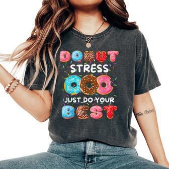 Donut Stress Just Do Your Best Donut School Teacher Women's Oversized Comfort T-Shirt - Monsterry