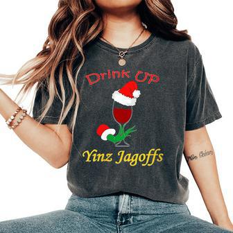 Drink Up Yinz Jagoffs Wine With Santa Hat Pittsburgh Theme Women's Oversized Comfort T-Shirt - Monsterry