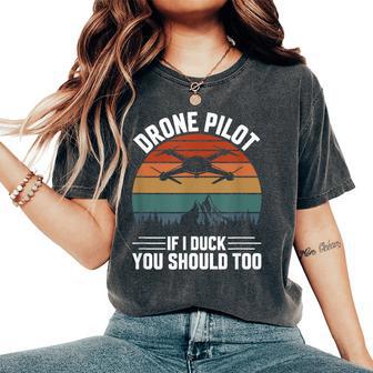 Drone Pilot If I Duck You Should Too Quadcopter Drone Pilot Women's Oversized Comfort T-Shirt - Monsterry