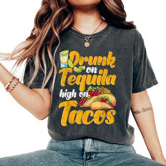 Drunk On Tequila High On Tacos Cinco De Mayo Mexican Mexico Women's Oversized Comfort T-Shirt - Monsterry