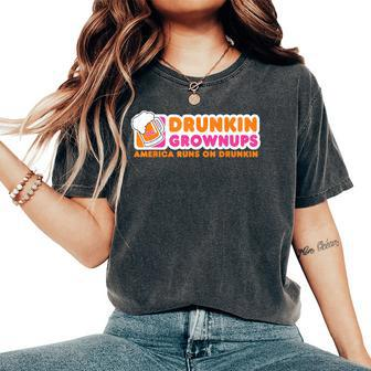 Drunkin Grownups Adult Party Sarcastic Drinking Women's Oversized Comfort T-Shirt - Monsterry
