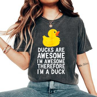 Ducks Are Awesome I'm Awesome Therefore I'm A Duck Women's Oversized Comfort T-Shirt - Monsterry CA