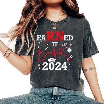Earned It 2024 For Nurse Graduation Or Rn Lpn Class Of Women's Oversized Comfort T-Shirt | Mazezy CA