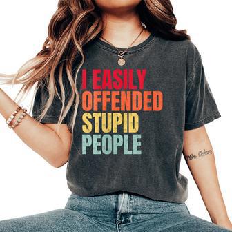 I Easily Offended Stupid People Vintage Women's Oversized Comfort T-Shirt - Monsterry