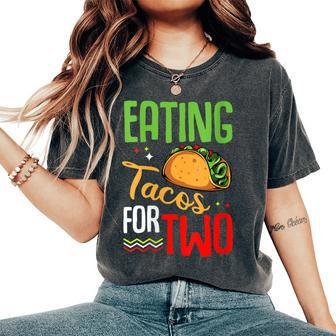 Eating Tacos For Two Cute Mexican Food Pregnancy Quote Women's Oversized Comfort T-Shirt - Monsterry AU