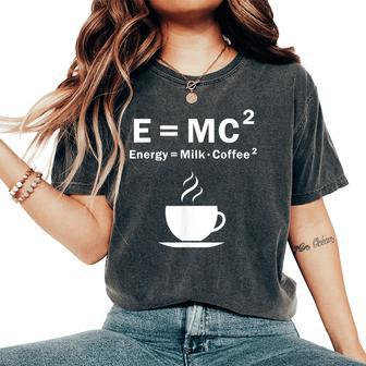 EMc Energy Is Milk And Coffee Formula Science Women's Oversized Comfort T-Shirt - Monsterry