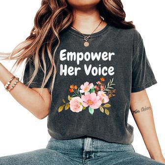 Empower Her Voice Advocate Equality Feminists Woman Women's Oversized Comfort T-Shirt - Monsterry AU