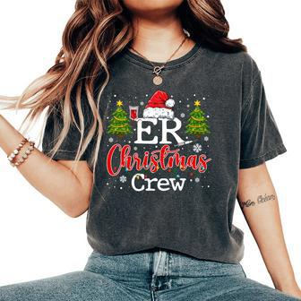 Er Christmas Crew Emergency Room Nurse Er Techs & Secretary Women's Oversized Comfort T-Shirt - Monsterry