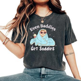 Even Baddies Get Saddies Cat Sarcastic Meme Women Women's Oversized Comfort T-Shirt | Mazezy