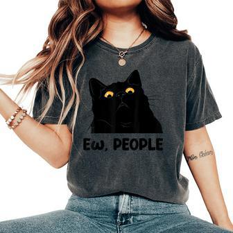 Ew People Black Cat Lover For Fun Cat Saying Women's Oversized Comfort T-Shirt - Thegiftio UK