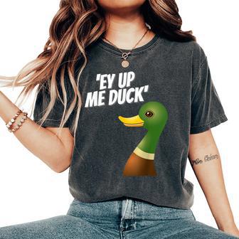 Ey Up Me Duck Derbyshire Women's Oversized Comfort T-Shirt - Thegiftio UK