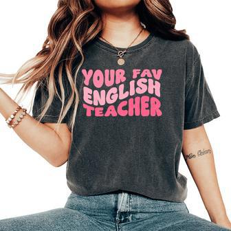 Your Fav English Teacher On Front Retro Groovy Pink Women's Oversized Comfort T-Shirt | Mazezy