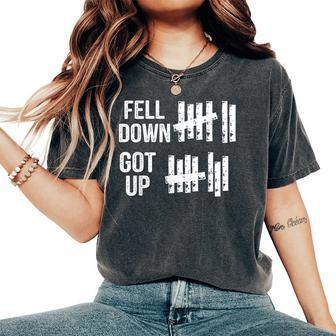 Fell Down Got Up Motivational For & Positive Women's Oversized Comfort T-Shirt | Mazezy