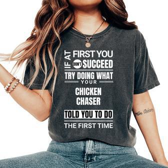 If At First You Don't Succeed Chicken Chaser Women's Oversized Comfort T-Shirt - Monsterry AU