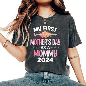 My First Mother's Day As A Mommy 2024 Mother's Day New Mom Women's Oversized Comfort T-Shirt | Mazezy AU