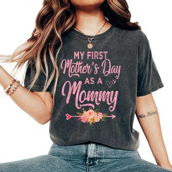 My First Mother's Day As A Mommy 2024 New Mom Women's Oversized Comfort T-Shirt - Seseable