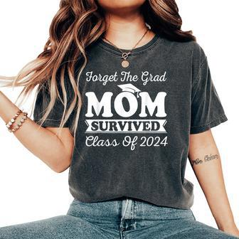 Forget The Grad Mom Survived Class Of 2024 Sarcastic Grad Women's Oversized Comfort T-Shirt - Monsterry