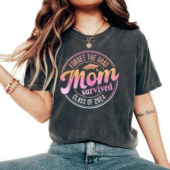 Forget The Grad Mom Survived Class Of 2024 Senior Graduation Women's Oversized Comfort T-Shirt - Seseable