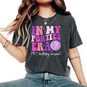 In My Forties Era Groovy Retro Happy 40'S Birthday Version Women's Oversized Comfort T-Shirt - Monsterry AU